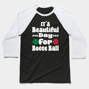 It’s a Beautiful Day for Bocce Ball Baseball T-Shirt